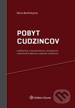Pobyt cudzincov (Judikatúra s komentárom súvisiacich ustanovení zákona o pobyte cudzincov) - kniha z kategorie Mezinárodní právo