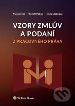 Vzory zmlúv a podaní z pracovného práva - Marek Švec, Michal Drobný, Timea Szabóová - kniha z kategorie Pracovní právo