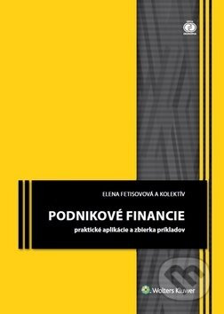 Podnikové financie (Praktické aplikácie a zbierka príkladov) - kniha z kategorie Finanční management