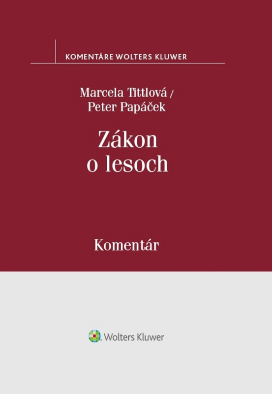 Zákon o lesoch (Komentár) - Marcela Tittlová, Peter Papáček - kniha z kategorie Správní právo