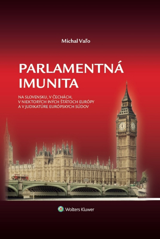 Parlamentná imunita (na Slovensku,v Čechách,v niektorých iných štátoch Európy a v judikatúre eu.súdov) - kniha z kategorie Politologie a politika