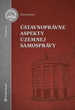 Ústavnoprávne aspekty územnej samosprávy - Lívia Trellová - kniha z kategorie Správní právo