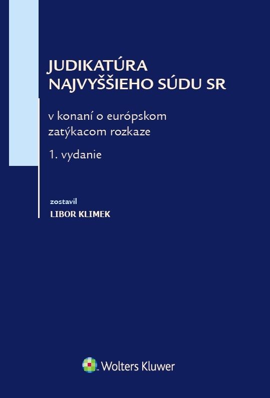 Judikatúra Najvyššieho súdu SR (v konaní o európskom zatýkacom rozkaze) - kniha z kategorie Trestní právo