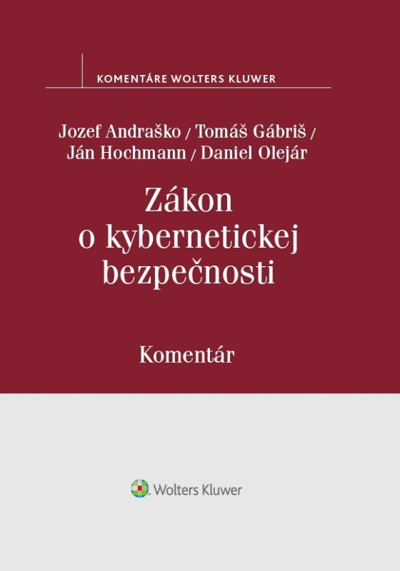 Zákon o kybernetickej bezpečnosti (Komentár) - Jozef Andraško, Tomáš Gábriš, Ján Hochmann, Daniel Olejár - kniha z kategorie Právo