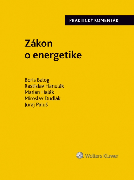 Zákon o energetike (Praktický komentár) - Boris Balog, Rastislav Hanulák, Marián Halák, Miroslav Dudlák, Juraj Paluš - kniha z kategorie Správní právo