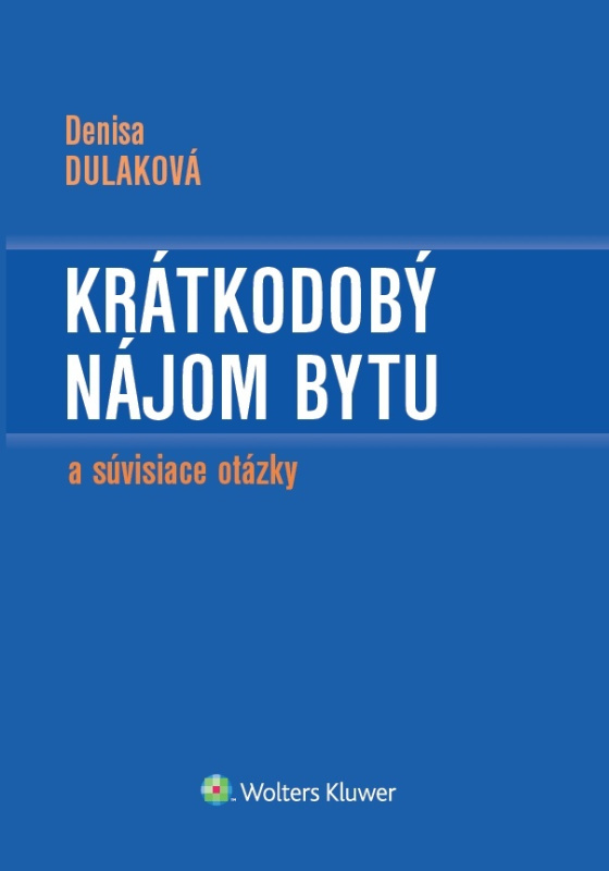 Krátkodobý nájom bytu (a súvisiace otázky) - Denisa Dulaková - kniha z kategorie Občanské právo
