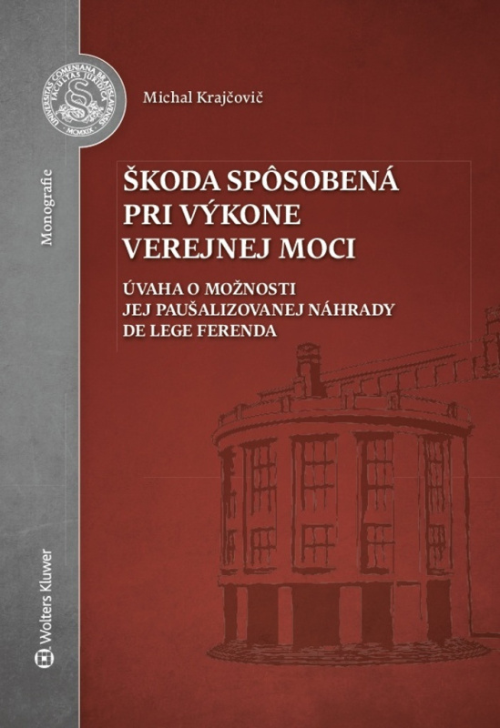 Škoda spôsobená pri výkone verejnej moci (Úvaha o možnosti jej paušalizovanej náhrady de lege ferenda.) - kniha z kategorie Ústavní právo