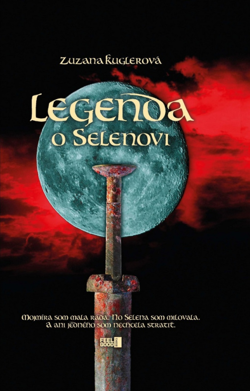 Legenda o Selenovi (Mojmíra som mala rada. No Selena som milovala. A ani jedného som nechcela stratiť) - kniha z kategorie Mýty, pověsti a legendy