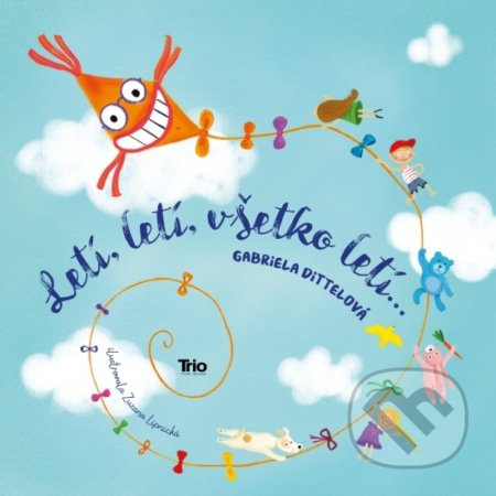 Letí, letí, všetko letí... - Gabriela Dittelová - kniha z kategorie Básničky