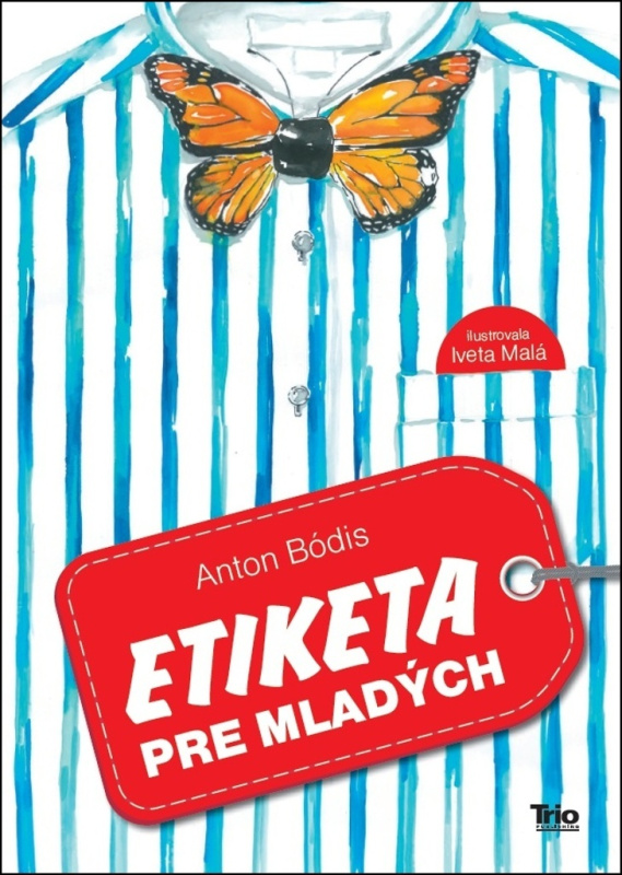 Etiketa pre mladých - Anton Bódis, Iveta Malá (Ilustrácie) - kniha z kategorie Etiketa
