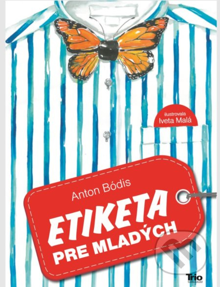 Etiketa pre mladých - Anton Bódis, Iveta Malá (Ilustrácie) - kniha z kategorie Etiketa