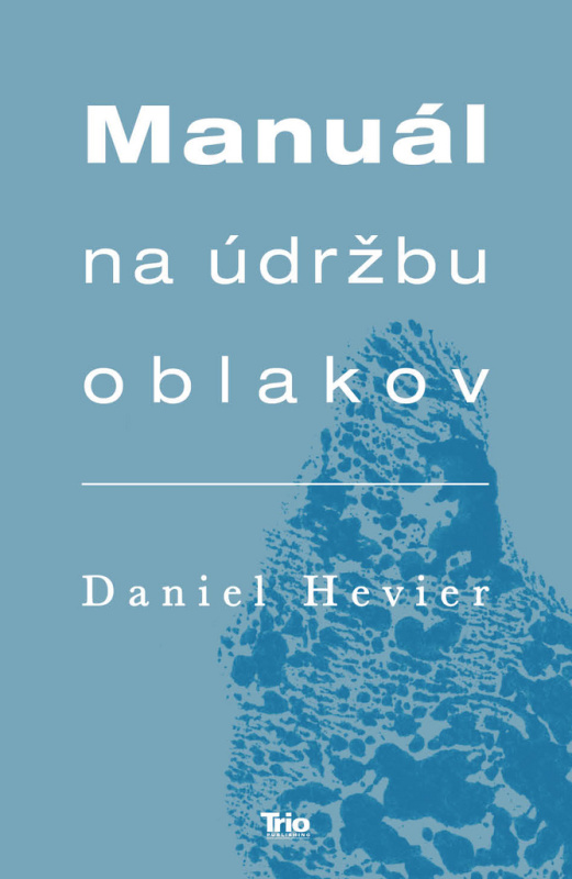 Manuál na údržbu oblakov - Daniel Hevier - kniha z kategorie Společenská beletrie