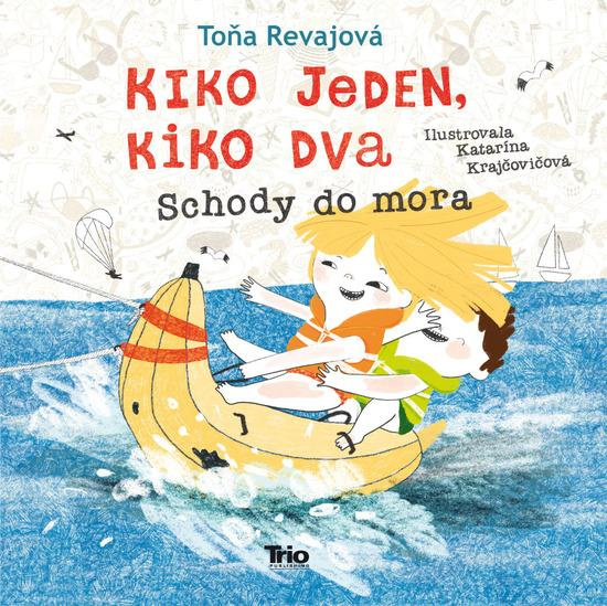 Kiko jeden, Kiko dva - Schody do mora - Toňa Revajová - kniha z kategorie Beletrie pro děti