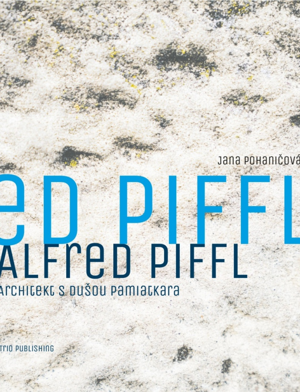 Alfred Piffl (Architekt s dušou pamiatkara) - Jana Pohaničová - kniha z kategorie Dějiny architektury