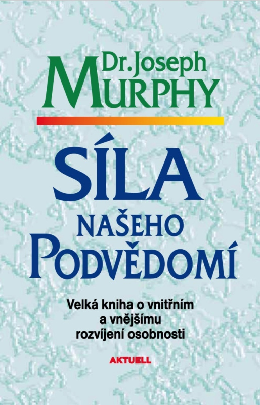 Síla našeho podvědomí - Joseph Murphy