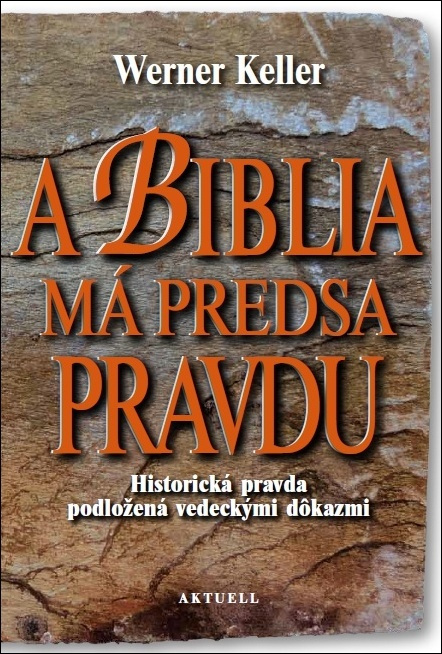 A Biblia má predsa pravdu (Historická pravda podložená vedeckými dôkazmi) - kniha z kategorie Knihy o Bibli