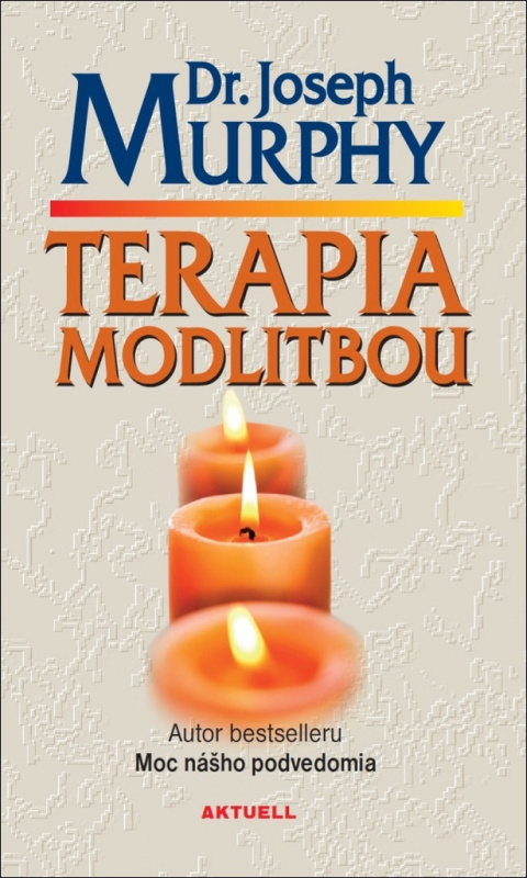 Terapia modlitbou (Autor bestselleru Moc nášho podvedomia) - kniha z kategorie Spiritualita