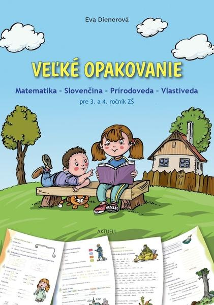 Veľké opakovanie (Matematika - Slovenčina - Prírodoveda - Vlastiveda pre 3. a 4. ročník ZŠ) - kniha z kategorie 1. stupeň