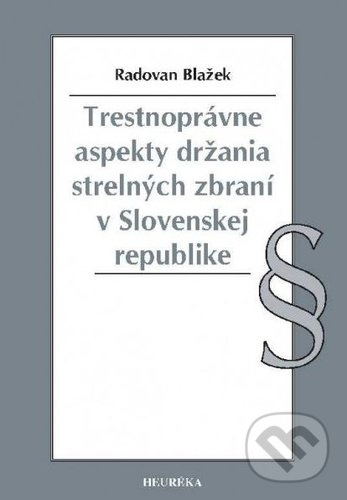 Trestnoprávne aspekty držania strelných zbraní v Slovenskej republike - kniha z kategorie Vojenstvo