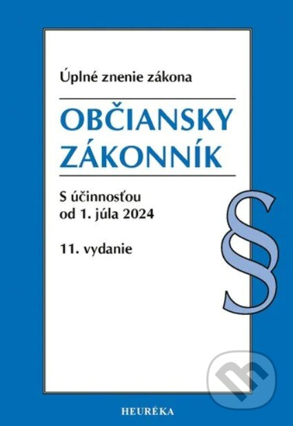 Občiansky zákonník. (Úplné znenie zákona s účinnosťou od 1. júla 2024 (11. vyd., 7/2024))