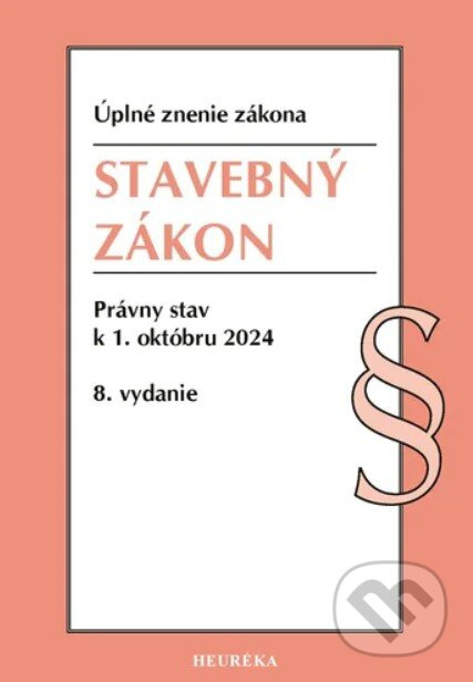 Stavebný zákon. (Úplné znenie zákona. Právny stav k 1. októbru 2024 (8. vyd., 9/2024)) - kniha z kategorie Právo