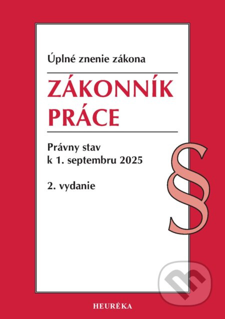 Zákonník práce (úplné znenie) (Úplné znenie zákona. Právny stav k 1. septembru 2025) - kniha z kategorie Mzdové účetnictví