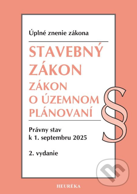 Stavebný zákon + Zákon o územnom plánovaní (Úplné znenie zákona. Právny stav k 1. septembru 2025 a s účinnosťou od 1. novembra 2025) - kniha z…