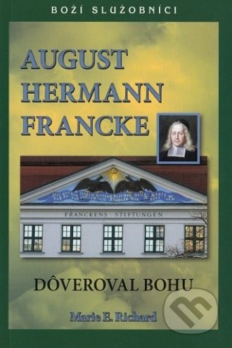 August Hermann Francke - Dôveroval Bohu (Boží služobníci) - kniha z kategorie Křesťanství