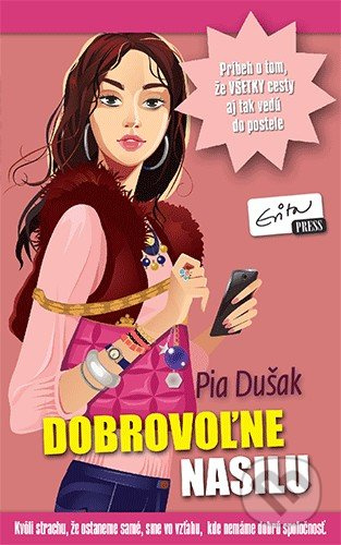 Dobrovoľne nasilu (Kvôli strachu, že ostaneme samé, sa rútime do vzťahu, v ktorom aj tak nemáme dobrú spoločnosť) - kniha z kategorie Romantika