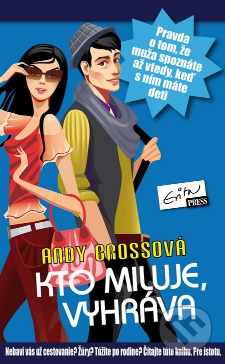 Kto miluje, vyhráva (Nebaví vás už cestovanie? Žúry? Túžite po rodine? Čítajte túto knihu. Pre istotu) - kniha z kategorie Romantika