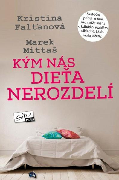 Kým nás dieťa nerozdelí (Skutočný príbeh o tom, ako môže snaha o bábätko rozbiť to základné. Lásku muža a ženy.) - kniha z kategorie Beletrie