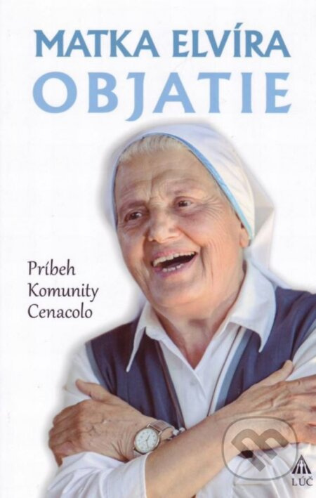 Objatie (Príbeh Komunity Cenacolo) - Matka Elvíra - kniha z kategorie Duchovní život