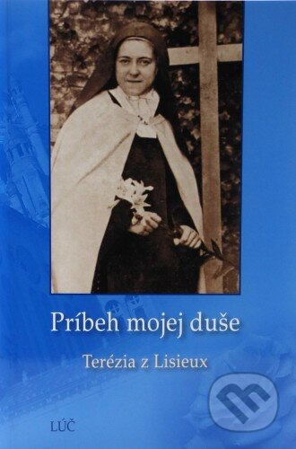 Príbeh mojej duše - Terézia z Lisieux - kniha z kategorie Životopisy