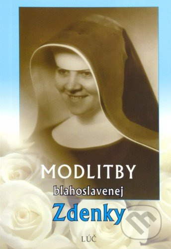 Modlitby blahoslavenej Zdenky - Anna Kolková, Mojmíra Hauptvoglová - kniha z kategorie Duchovní život
