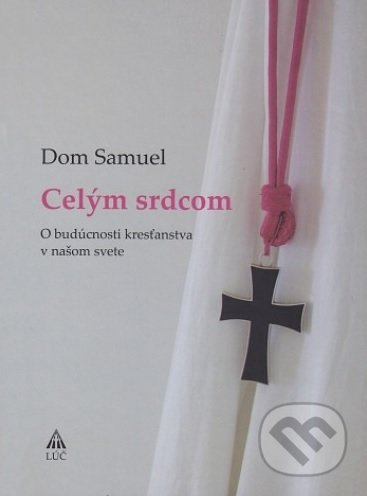 Celým srdcom (O budúcnosti kresťanstva v našom svete) - kniha z kategorie Životopisy