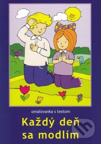 Každý deň sa modlím (omaľovanka s textom) - M. Sojka - kniha z kategorie Omalovánky