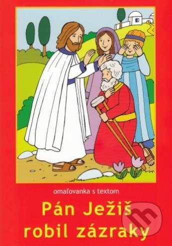 Pán Ježiš robil zázraky (omaľovanka s textom) - M. Sojka - kniha z kategorie Omalovánky