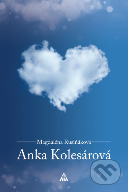 Anka Kolesárová (2. vydanie) - Magdaléna Rusiňáková - kniha z kategorie Životopisy