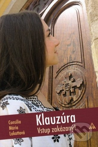 Klauzúra (Vstup zakázaný) - Consilia Mária Lakottová - kniha z kategorie Beletrie