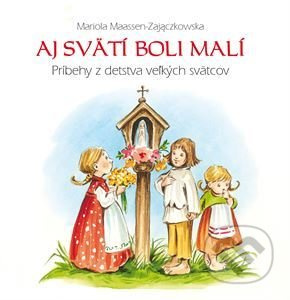 Aj svätí boli malí (Príbehy z detstva veľkých svätcov) - kniha z kategorie Křesťanství