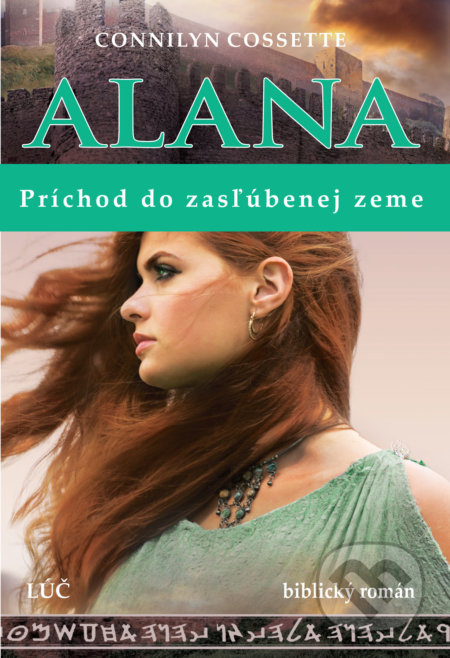 Alana – Príchod do zasľúbenej zeme - Connilyn Cossette - kniha z kategorie Beletrie