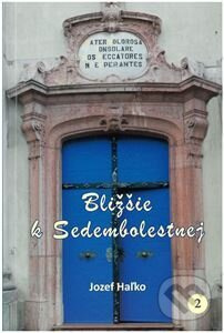 Bližšie k Sedembolestnej - Jozef Haľko - kniha z kategorie Duchovní život