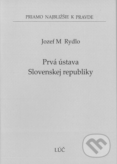 Prvá ústava Slovenskej republiky - Jozef M. Rydlo - kniha z kategorie Právo