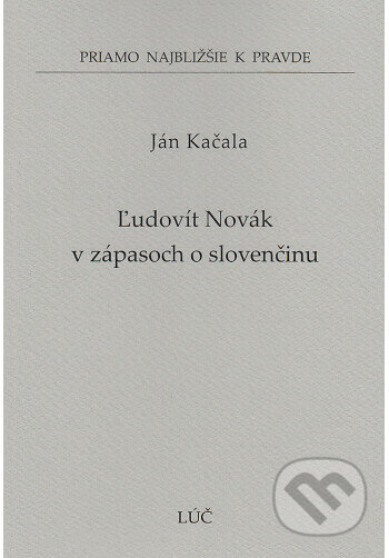 Ľudovít Novák v zápasoch o slovenčinu (57) - Ján Kačala - kniha z kategorie Historie