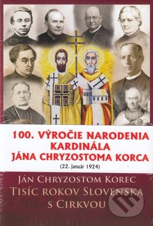 Tisíc rokov Slovenska s Cirkvou (100. výročie narodenia kardinála Jána Chryzostoma Korca) - kniha z kategorie Odborné a naučné