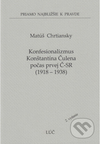 Konfesionalizmus Konštantína Čulena počas prvej Č-SR 1918 - 1938 (62) - kniha z kategorie Historie