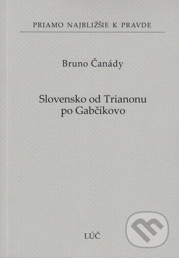 Slovensko od Trianonu po Gabčíkovo (66) - Bruno Čanády - kniha z kategorie Historie