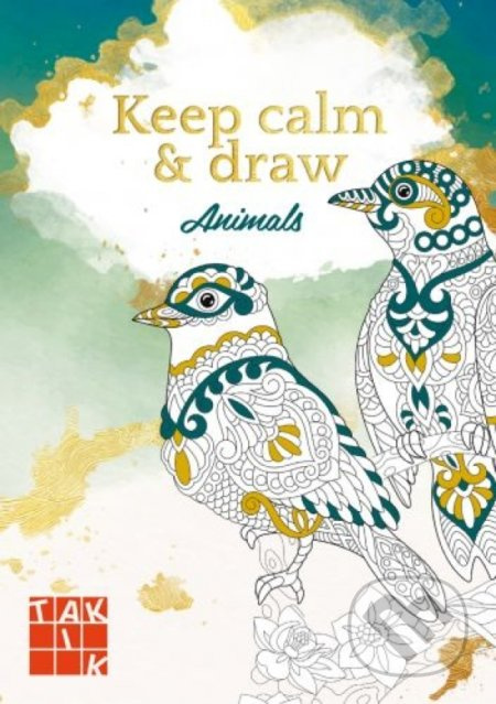 Keep calm a draw - Animals (antistresové omalovánky) TAKTIK International s.r.o., organizační složka