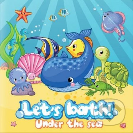 Knižka do vane - Pod hladinou mora (Let´s bath! Under the sea) - kniha z kategorie Pro děti