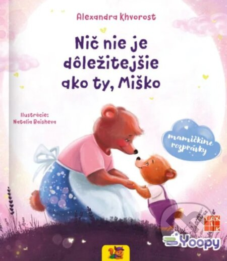 Nič nie je dôležitejšie ako ty, Miško - Alexandra Khvorost, Natalia Baisheva (ilustrátor) - kniha z kategorie Pohádky